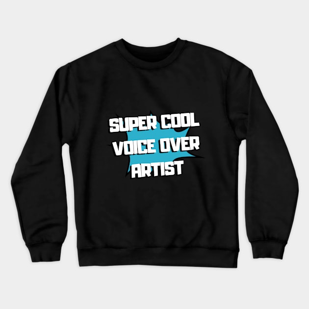 super cool voice over artist Crewneck Sweatshirt by Fresh aus